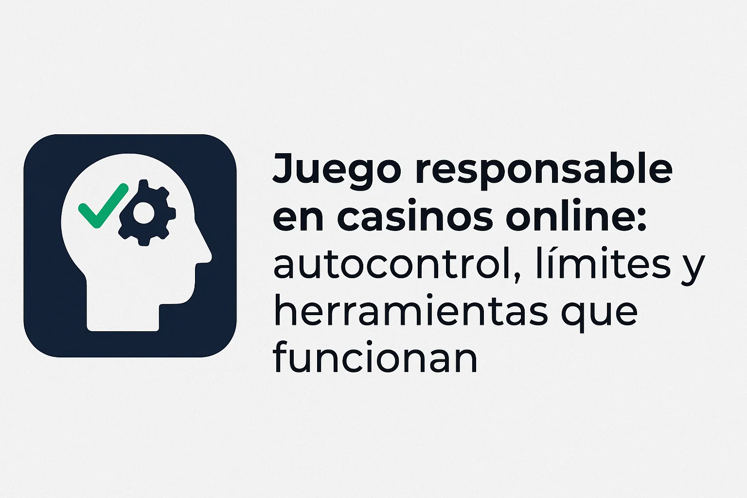 Juego responsable en casinos online: autocontrol, límites y herramientas que funcionan