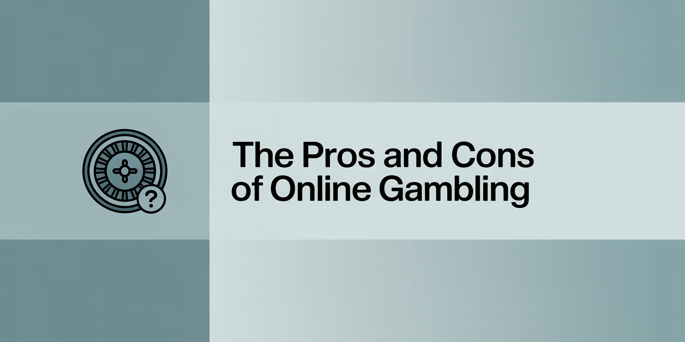 The Pros and Cons of Online Gambling