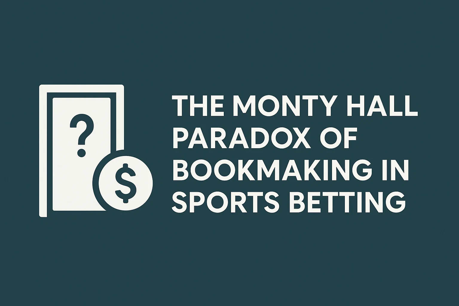 The Monty Hall Paradox of Bookmaking in Sports Betting